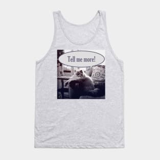 Tell me more! Tank Top